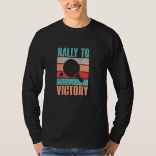Ping Pong Rally To Victory Table Tennis Table Rack T-Shirt