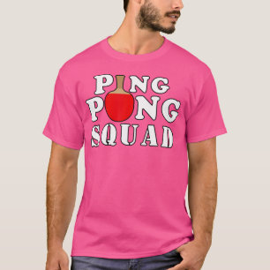 Ping Pong Squad Table Tennis T-Shirt