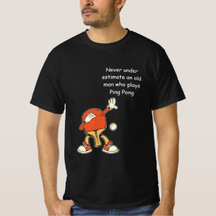 Ping Pong Table Tennis Never Underestimate  T-Shirt