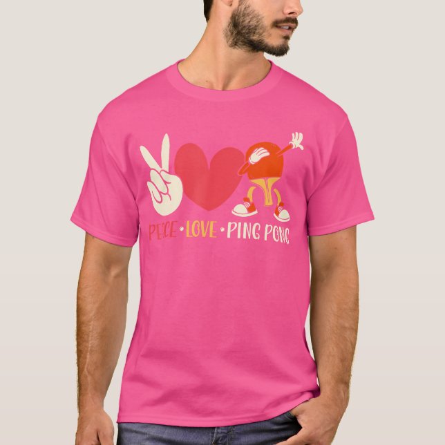 Ping Pong Table Tennis Paddle Peace Love Ping Pong T-Shirt (Front)