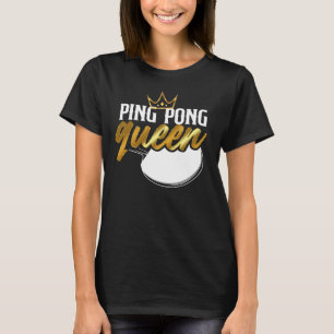 Ping Pong Table Tennis Ping Pong Queen Girl T-Shirt