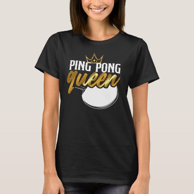 Ping Pong Table Tennis Ping Pong Queen Girl T-Shirt (Front)