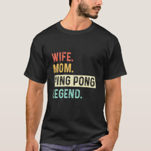 Ping Pong Table Tennis sports wife mum ping pong l T-Shirt
