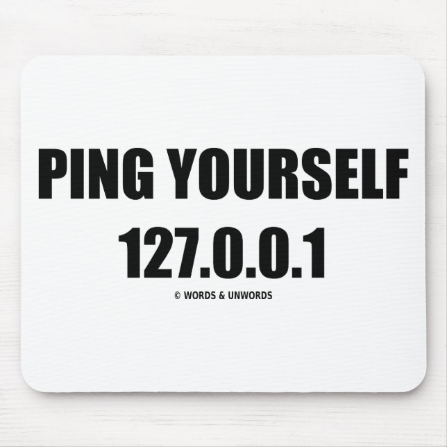 Ping Yourself 127.0.0.1 (IT / Computer Networking) Mouse Mat (Front)