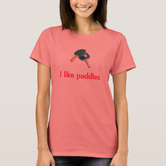 PingPong, I like paddles T-Shirt
