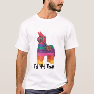 piniata ( i'd hit that) T-Shirt