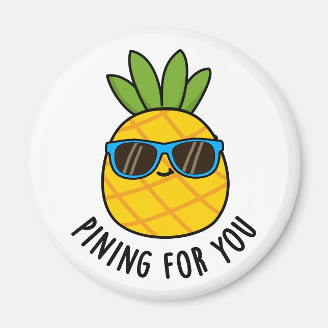 Pining For You Cute Pineapple Pun Magnet (Front)