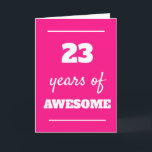 Pink 23Years of Awesome 23rd Birthday Card<br><div class="desc">Modern pink 23 years of awesome birthday card for her 23rd birthday,  which you can easily personalise the inside card message if wanted.</div>