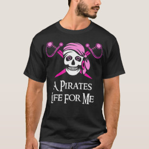 Pink A Pirates Life For Me Skull And Crossbones Fl T-Shirt