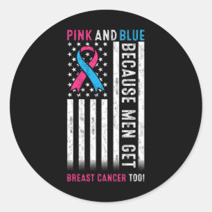 Pink And Blue Because Men Get Breast Cancer Too Us Classic Round Sticker