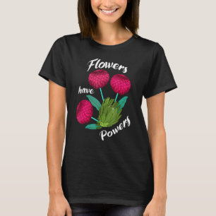 Pink And Green Cute Flowers Have Powers Pretty Flo T-Shirt