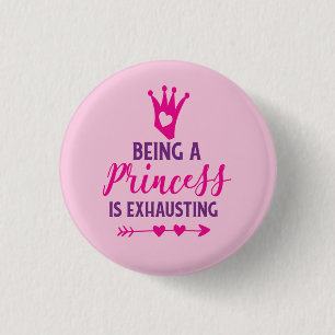 Pink and Purple Being A Princess Is Exhausting 3 Cm Round Badge