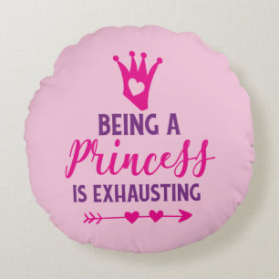Pink and Purple Being A Princess Is Exhausting Round Cushion