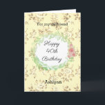 Pink and Yellow 40th Birthday Girlfriend Card<br><div class="desc">A watercolor laurel and pink flowers laurel against a pretty vintage floral pattern. This personalised girlfriend 40th birthday card would make a wonderful card keepsake for her. You will be able to easily personalise the front with her name. The inside message of this pretty fortieth birthday card reads a heartfelt...</div>