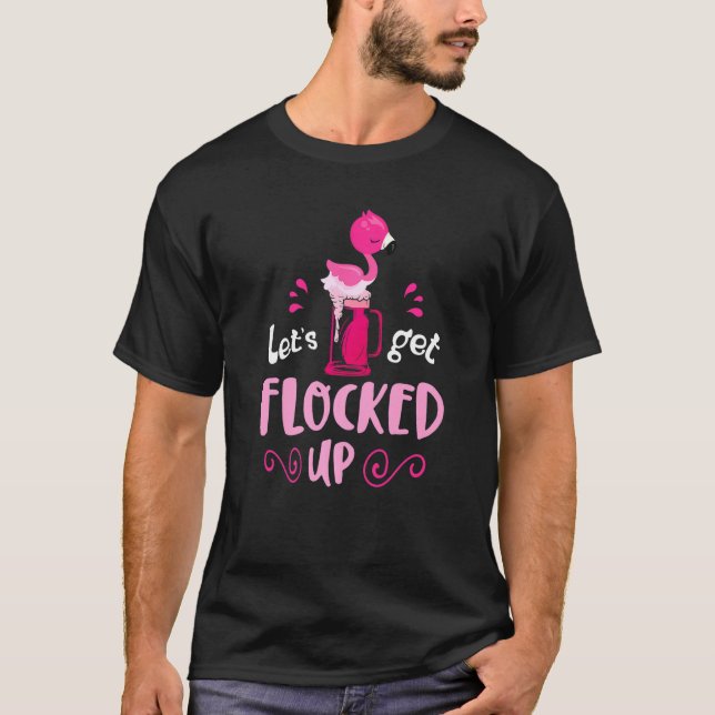 Pink Beer Flamingo Lets Get Flocked Up Party T-Shirt (Front)