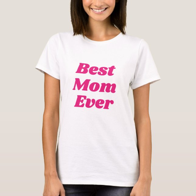 Pink Best Mum Ever T-Shirt (Front)