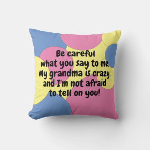 Pink Blue Yellow My Grandma Is Crazy Tattletale Cushion