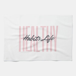 Pink Bold Healthy Habits Life Kitchen Towel
