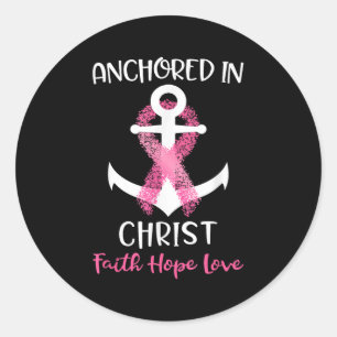 Pink Breast Cancer Quote Anchored In Christ Faith Classic Round Sticker
