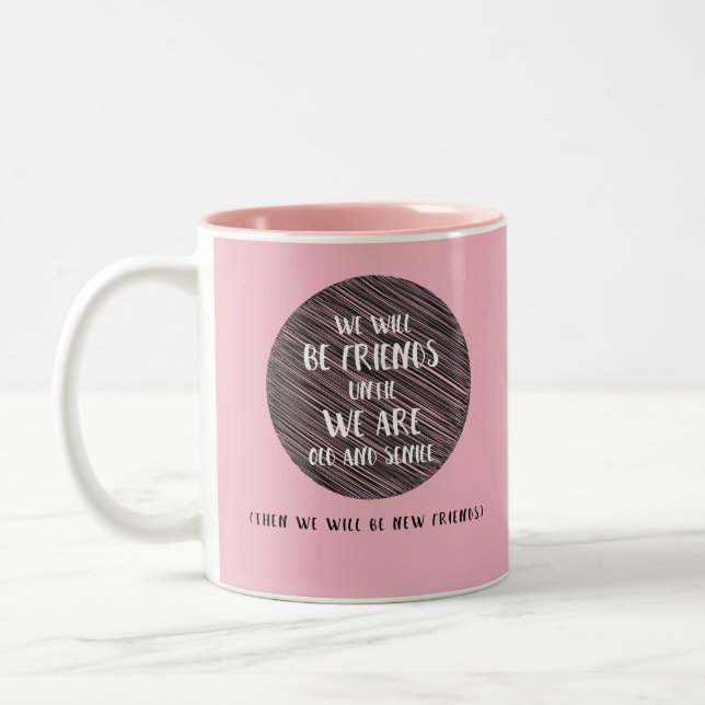 Pink brush quote-  then we be new friend-coffee Two-Tone coffee mug (Left)