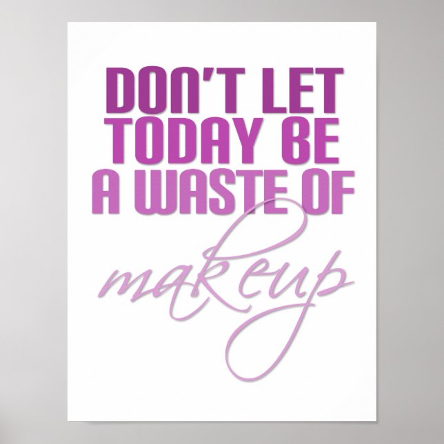Pink Don't let today be a waste of makeup Poster (Front)