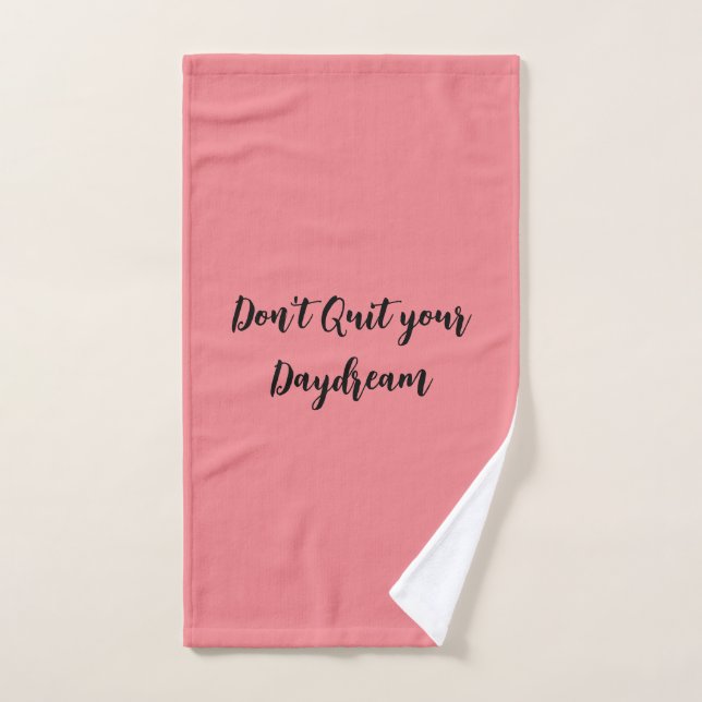 Pink Don't Quit Your Daydream Hand Towel (Hand Towel)