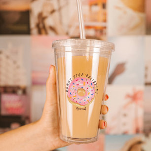 Pink Doughnut Sprinkles Fun Quote Cute Add Name Acrylic Tumbler