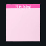 Pink Dream Notepad<br><div class="desc">Things To do Note pad. Note to Self. Perfect Pink</div>