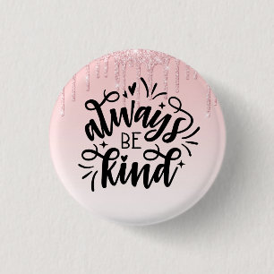 Pink Dripping Glitter/Always Be Kind 3 Cm Round Badge