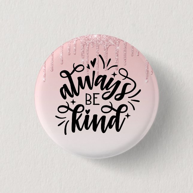 Pink Dripping Glitter/Always Be Kind 3 Cm Round Badge (Front)