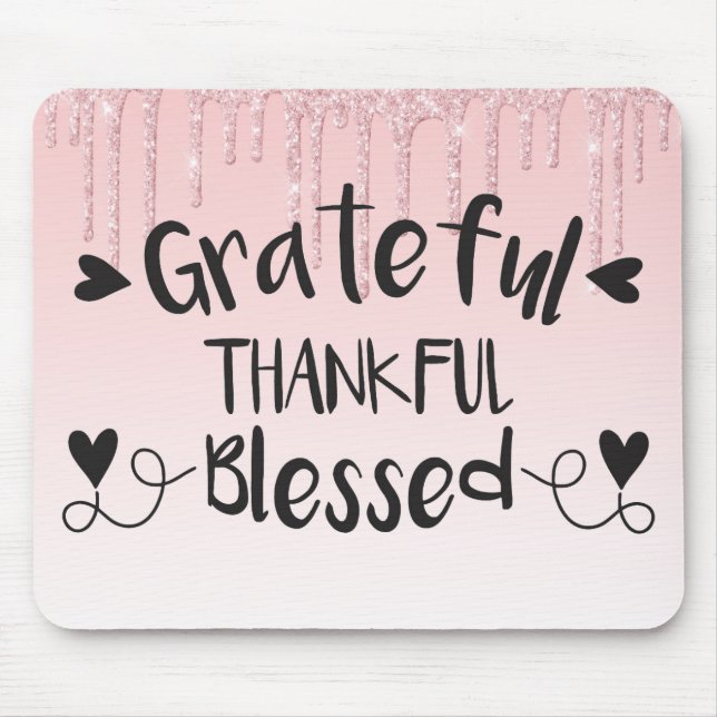 Pink Dripping Glitter/Grateful Thankful Blessed Mouse Mat (Front)