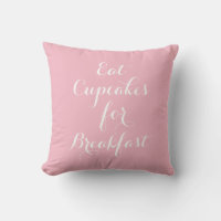Pink Eat Cupcakes For Breakfast Pillow