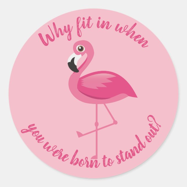 Pink Flamingo Stand Out Don't Fit In Classic Round Sticker (Front)