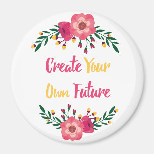 Pink Floral Create Your Own Future Inspirational Magnet
