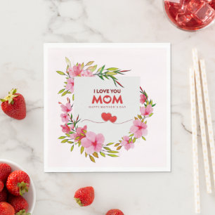 Pink Floral "I Love You Mum" Happy Mother's Day Napkin