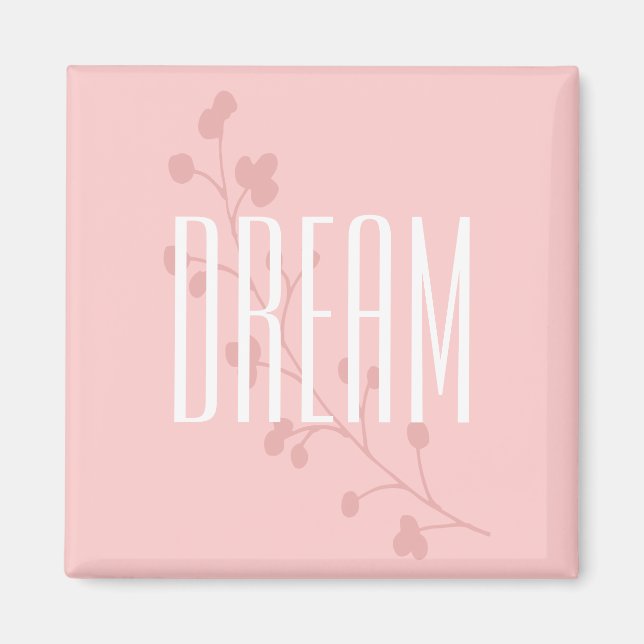 Pink Floral Inspirational Dream Magnet (Front)