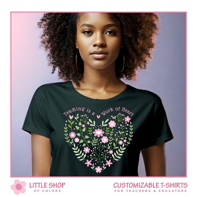 Pink Floral Teaching is a Work of Heart T-Shirt (Creator Uploaded)