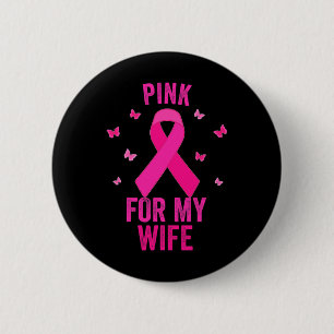 Pink For My WIFE Breast Cancer World Cancer Day Su 6 Cm Round Badge
