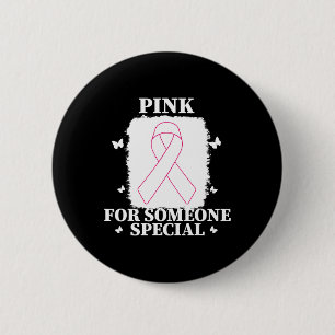 Pink For Someone Special Breast Cancer World Cance 6 Cm Round Badge