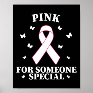 Pink For Someone Special Breast Cancer World Cance Poster