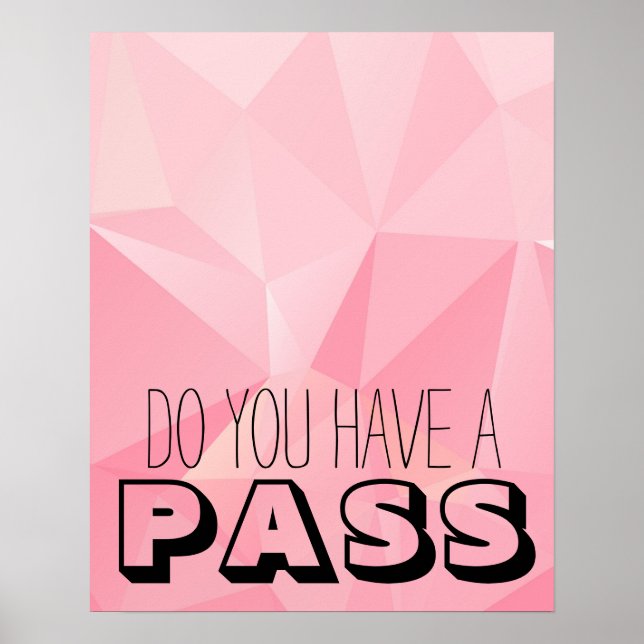 Pink Geometric Shapes DO YOU HAVE A PASS Poster (Front)