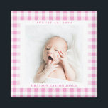 Pink Gingham Check Baby Birthdate Magnet<br><div class="desc">Sweet blush candy gingham check is a charming way to frame the photo of a new baby and celebrate the arrival with a square magnet featuring the name and birthdate. Make this baby magnet for a new parent,  grandparents and family or friends.</div>