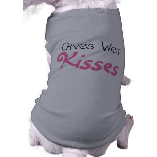 Pink Gives Wet Kisses Dog t-shirts