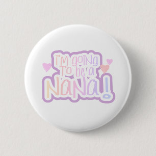 Pink Going to be a Nana 6 Cm Round Badge