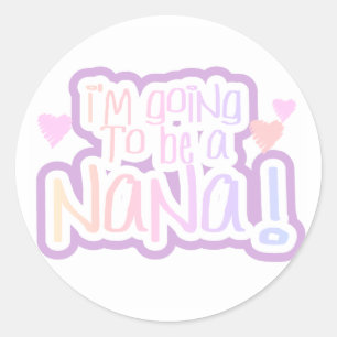 Pink Going to be a Nana Classic Round Sticker