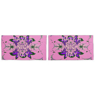 Pink Have a Nice Day and a Better Night design art Pillowcase