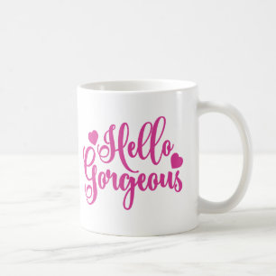Pink Hello Gorgeous quote Coffee Mug
