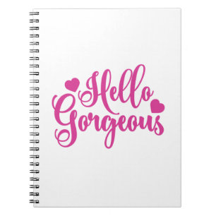 Pink Hello Gorgeous quote   Notebook