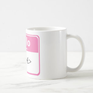 Pink Hello My Name is, <NAME> Coffee Mug