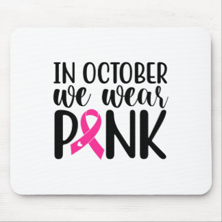 Pink In October We Wear Pink Breast Cancer Awarene Mouse Mat
